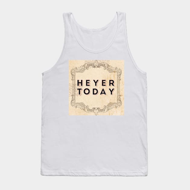 Heyer Today podcast Tank Top by Fable Gazers